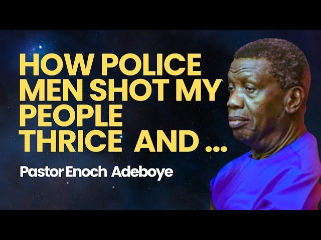 Pastor Adeboye | How Policemen Shot My People Thrice  And...