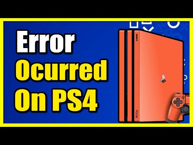 How to Fix PS4 an Error Has Occurred (Easy Tutorial)