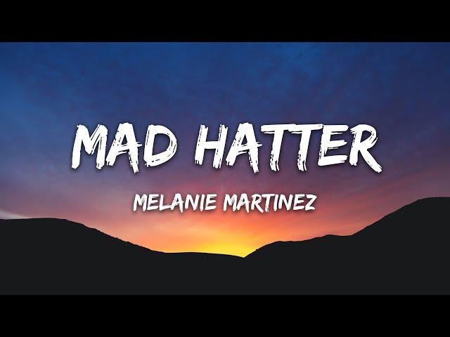 Melanie Martinez - Mad Hatter (Lyrics)