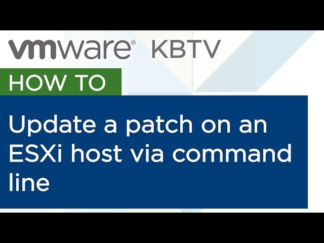 KB 2008939 Updating patches on an ESXi host using “esxcli software vib” commands