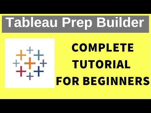What is Tableau Prep  | Tableau Prep Hands on Training  | Complete Tutorial [ Basic to Advanced]