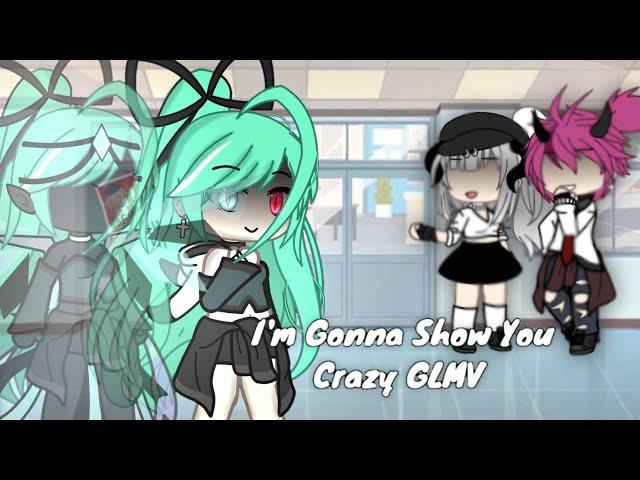 •I'm Gonna Show You Crazy•  «GLMV»  by: Arco