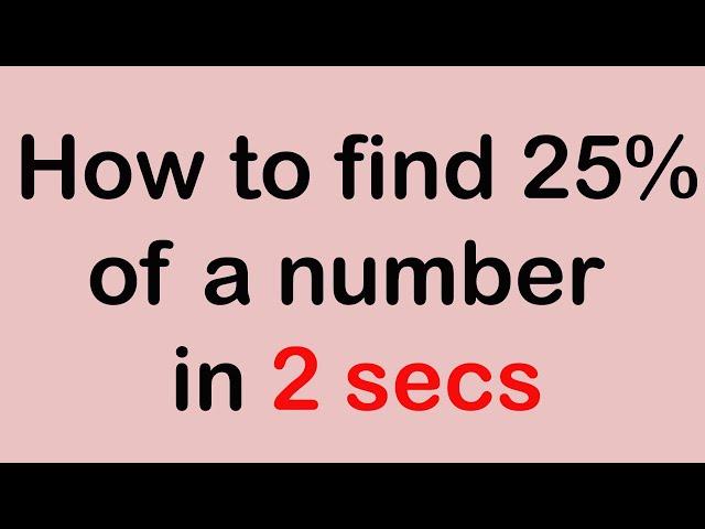 How to find 25% of a Number ( Instantly in 2 sec) | You Should Learn This Trick