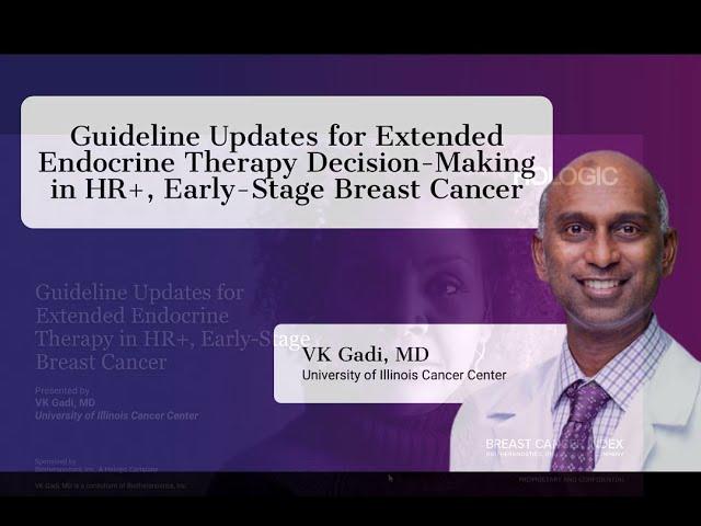 Dr. VK Gadi: Guideline Updates for Extended Endocrine Therapy Decision-Making