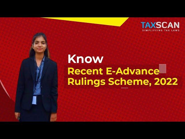 Know About E-Advance Rulings Scheme, 2022 | Income Tax | CBDT | Taxscan