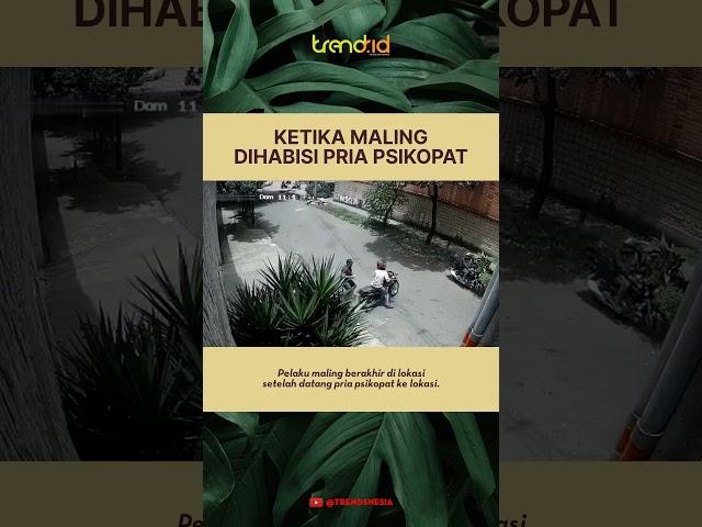 KETIKA MALING DIHABISI PRIA PSIKOPAT