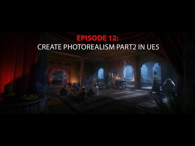 Episode 12: Create Photorealism part2 in Ue5