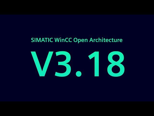 WinCC Open Architecture V3.18 Teaser