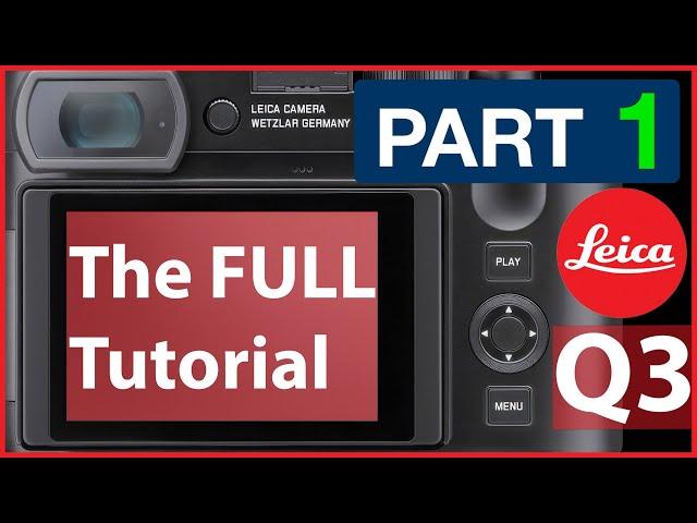 NEW Leica Q3 (Part 1) Tutorial | All you need to know