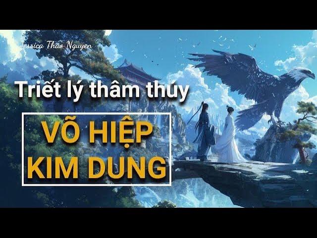 60 triết lý thâm thúy từ tiểu thuyết võ hiệp Kim Dung