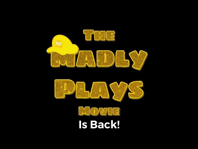 The Madly Plays Movie Is Back!