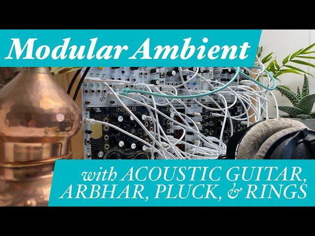 Modular Ambient: with acoustic guitar, Arbhar, Pluck, & Rings