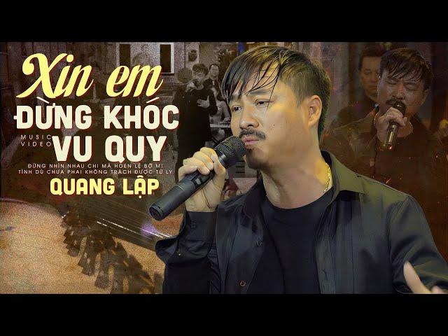 Xin Em Đừng Khóc Vu Quy | Quang Lập Top Hits | Giọng Ca Bolero ĐỘC LẠ Đặc Biệt Nhất