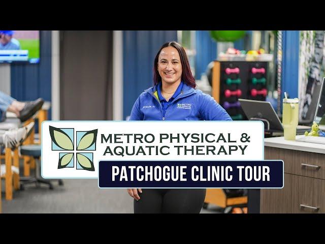 Patchogue Clinic Tour | Metro Physical & Aquatic Therapy