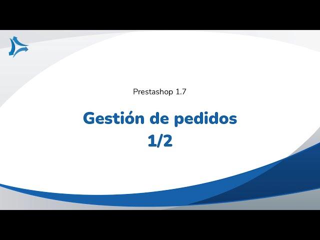 Gestión de pedidos. Parte 1 de 2  - Tutorial Prestashop 1.7 - Curso Online Formación