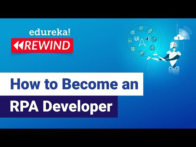 How to become an RPA Developer | RPA Developer RoadMap | RPA Training | Edureka | RPA Rewind - 1