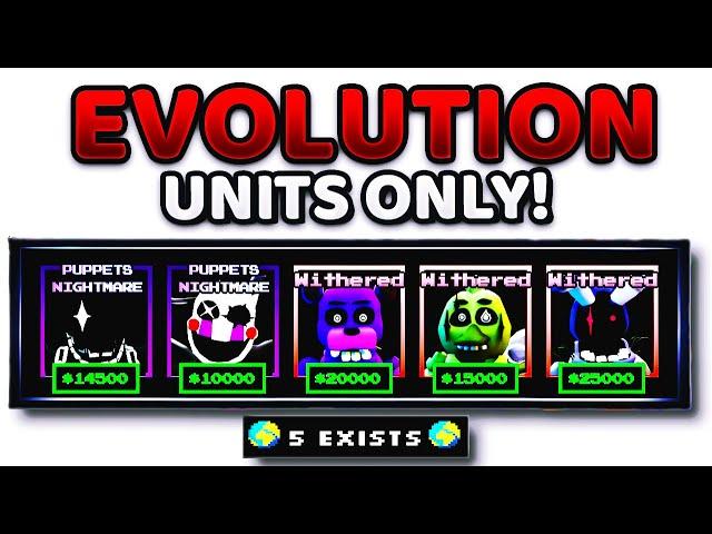 Surviving Using EVOLUTION UNITS ONLY.. (Five Nights TD)