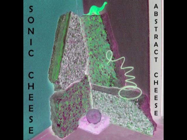 Sonic Cheese-"Abstract Cheese" (2013) Complete LP-AUDIO ONLY