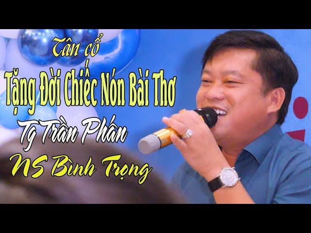 Truyền nhân của NSND Minh Vương - NS trẻ Bình Trọng - Tặng Đời Chiếc Nón Bài Thơ | TG Trần Phấn