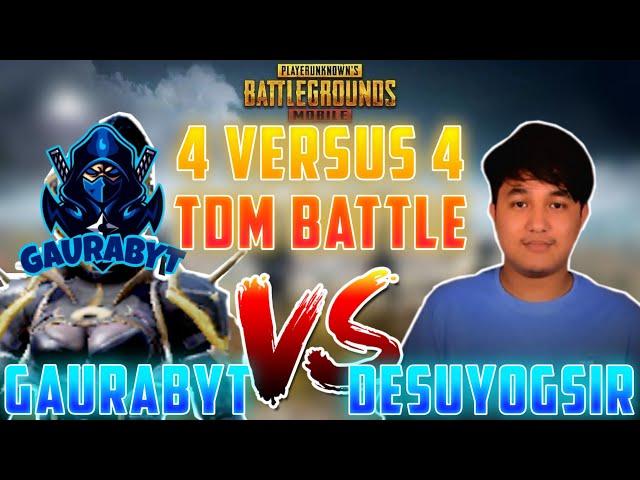 GAURABYT VERSUS DEsuyogSIR  || 4 VERSUS 4 FRIENDLY TDM BATTLE  - PUBG MOBILE NEPAL ||