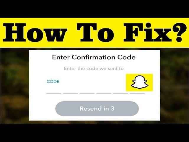 How To Fix Snapchat Verification/Confirmation Code Problem