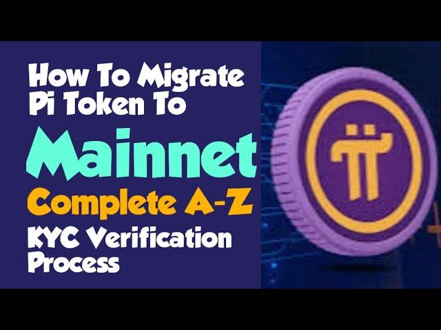 How To MIGRATE Your Pi Token To MAINNET || Complete A-Z Pi Token KYC VERIFICATION Process