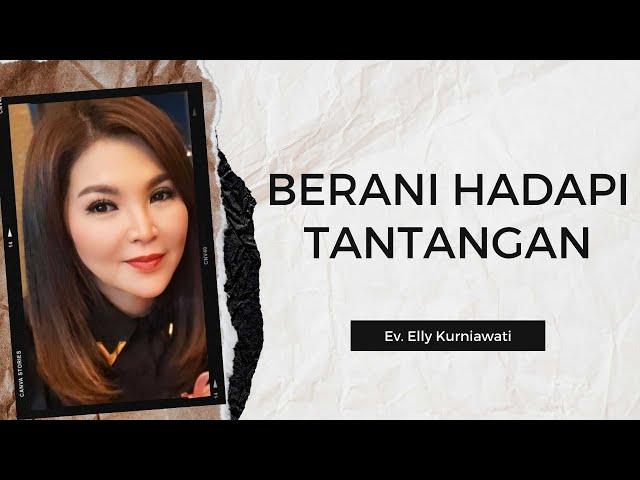 BERANI HADAPI TANTANGAN | Ev. Elly Kurniawati | IG LIVE  | 16 Agustus 2024