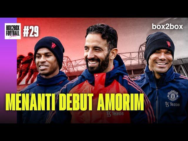 MENANTI DEBUT AMORIM, PEP TAMBAH SEMUSIM | Box2Box Football Show #29