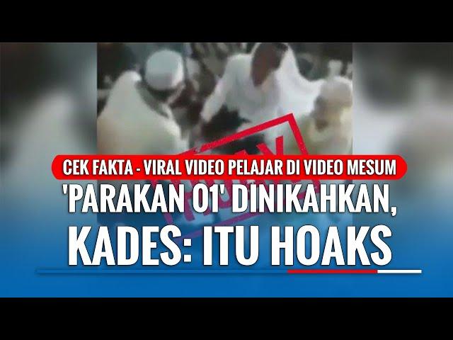 CEK FAKTA - Viral Video Pelajar di Video Mesum 'Parakan 01' Dinikahkan, Hoaks!!