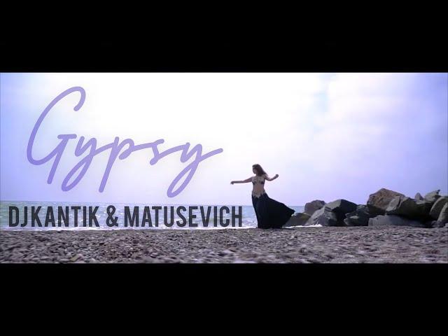 Dj Kantik & MATUSEVICH - Gypsy (Original)