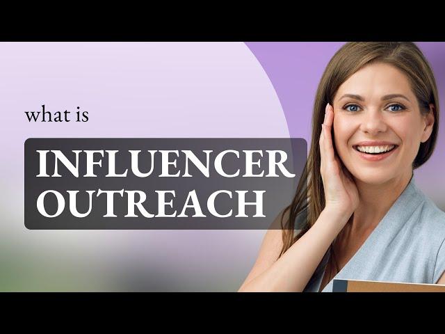 Unlocking the Power of Influencer Outreach