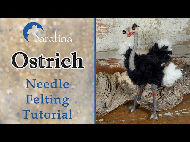 Needle felting Ostrich tutorial from Sarafina