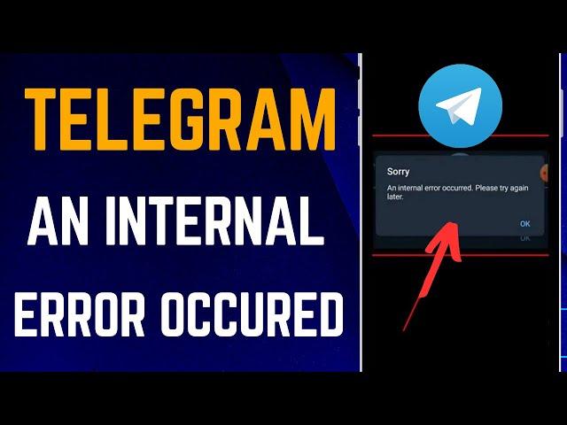 Fixed: Telegram An Internal Error Occurred Please Try Again Later