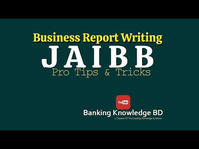 Pro Tips & Tricks on Business Report Writing || JAIBB || ব্যাংকিং ডিপ্লোমা  2023।। চাকুরীপ্রাথী