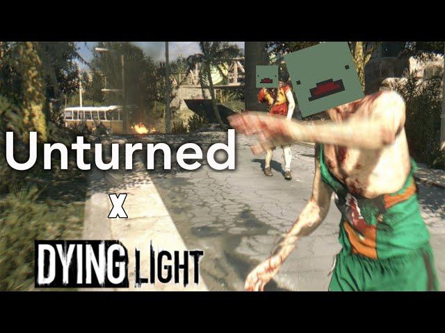 UNTURNED IN DYING LIGHT??? (Dying Light x Unturned)