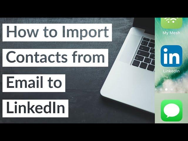 How to Import Contacts from Email to LinkedIn 2021 - Add Connections from Gmail Grow Your Network
