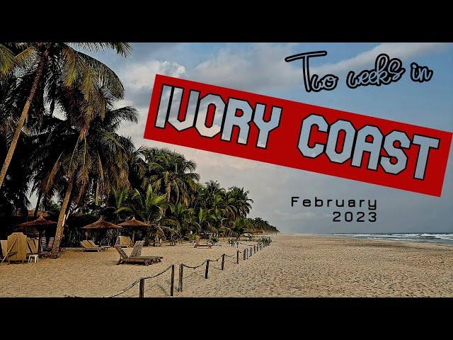 Two week trip to Ivory Coast / Côte d'Ivoire . . . February 2023