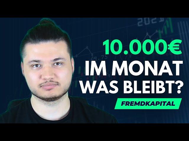 10000€ durch Fremdkapital Trading im Monat / Wie viel netto bleibt übrig? by Traderlife