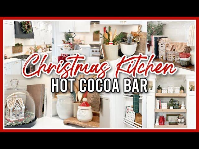 CHRISTMAS KITCHEN DECORATE WITH ME 2024 | CHRISTMAS HOT COCOA BAR DECORATING IDEAS