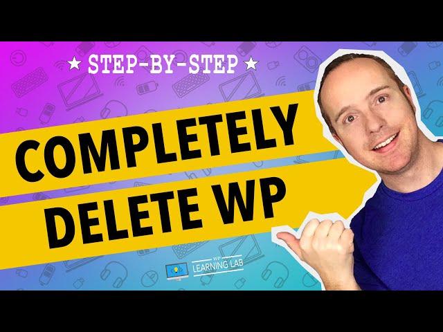 Completely Delete WordPress In Two Steps | WP Learning Lab