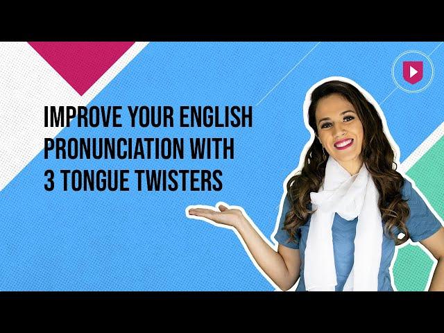 Improve your English pronunciation with 3 tongue twisters