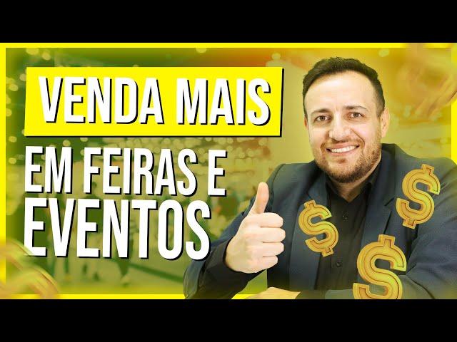 COMO VENDER MAIS EM FEIRAS E EVENTOS | APRENDA AGORA!