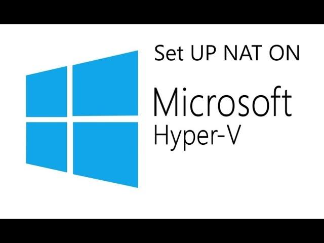 Setup NAT (Network Address Translation) on Hyper-V.