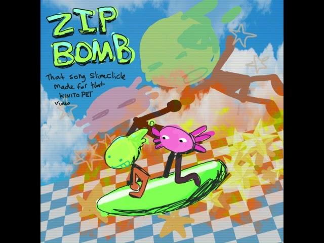 Zip Bomb - slimecicle [Kinitopet]