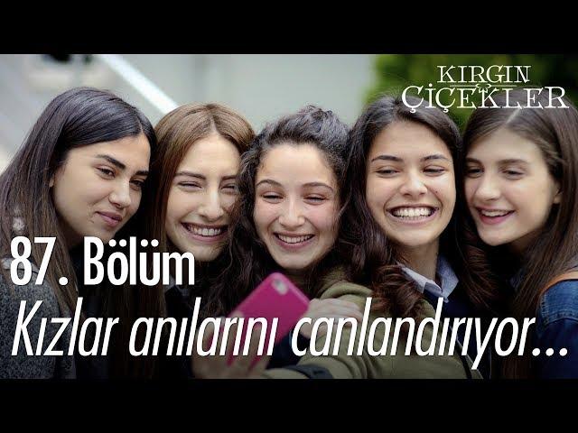 Kızlar anılarını canlandırıyor... - Kırgın Çiçekler 87. Bölüm