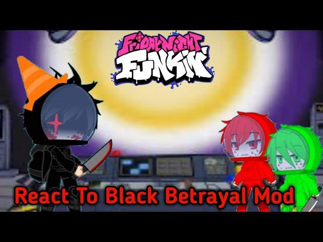 FNF React To Black Betrayal BLACKOUT Part 1