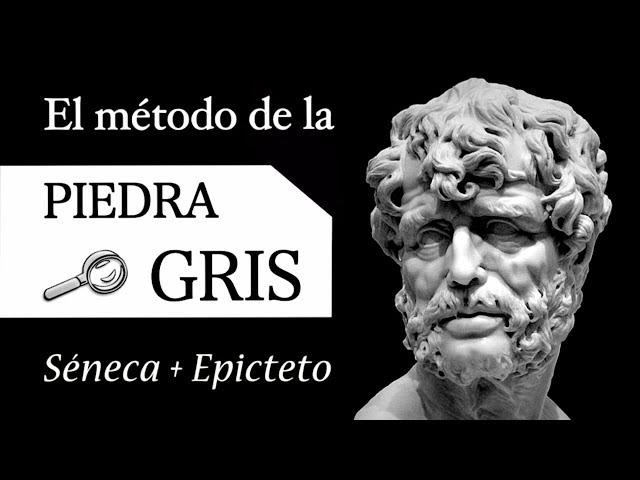 El Método ESTOICO de la PIEDRA GRIS (Estoicismo de SÉNECA y EPICTETO aplicado al NARCISISMO)