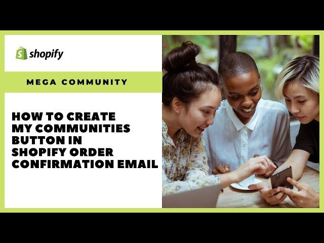 How to create My Communities button in Shopify Order Confirmation email