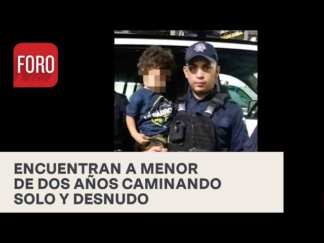 Hallan a niño de dos años caminando solo y desnudo en Guadalupe, Nuevo León - Hora 21