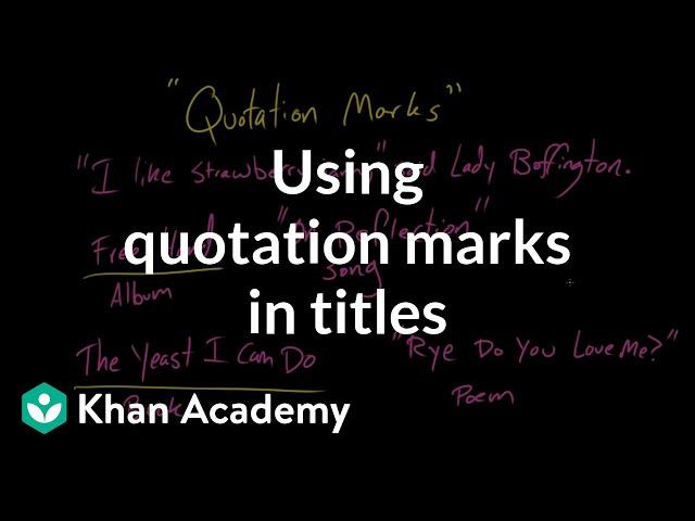 Using quotation marks in titles | Punctuation | Khan Academy